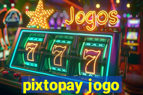 pixtopay jogo